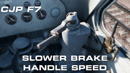 CJP F7 - Slower brake handle speed