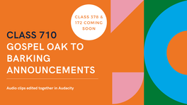 Class 710: Gospel Oak to Barking announcements
