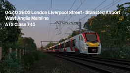 04:40 2B02 London Liverpool Street - Stansted Airport